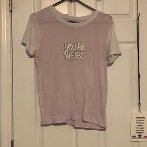 Pink “ you’re weird”